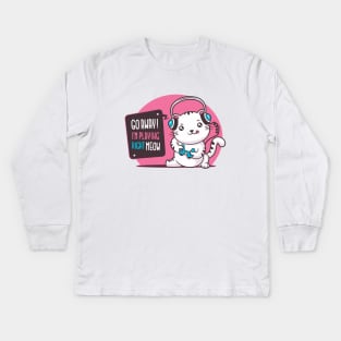 Go Away I'm Playing Right Meow - Cat Gamer Kids Long Sleeve T-Shirt